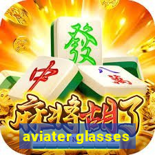 aviater glasses